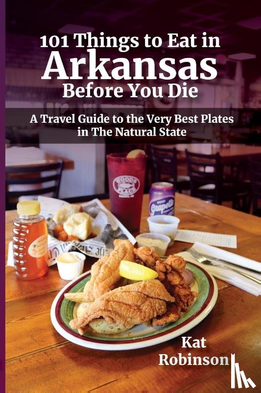 Robinson, Kat - 101 Things to Eat in Arkansas Before You Die