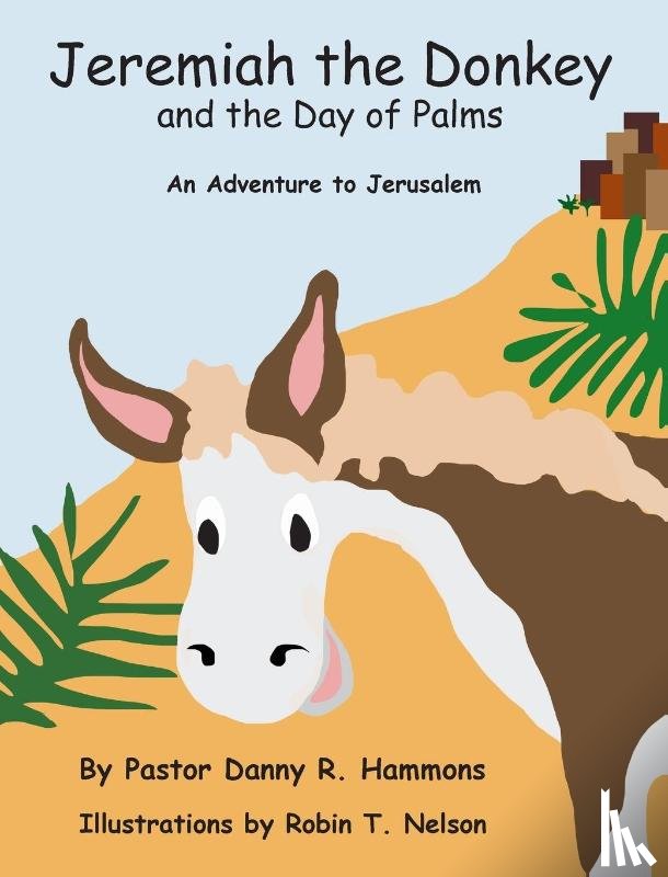 Hammons, Pastor Danny R - Jeremiah the Donkey and the Day of Palms