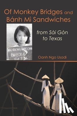 Usadi, Oanh Ngo - Of Monkey Bridges and Bánh Mì Sandwiches