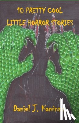 Kaminski, Daniel J - 10 Pretty Cool Little Horror Stories