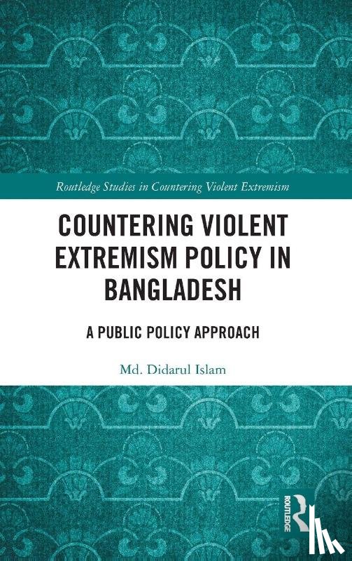 Islam, Md. Didarul (University of Leeds - Countering Violent Extremism Policy in Bangladesh