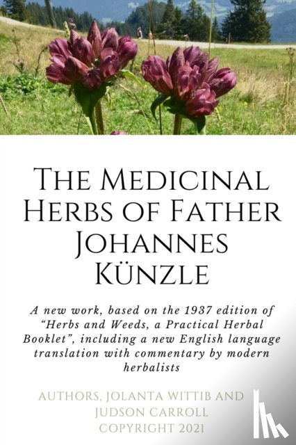 Wittib, Jolanta, Carroll, Judson - The Herbs and Weeds of Fr. Johannes Kunzle