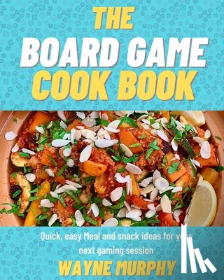 Murphy, Wayne - The Board Game Cook Book