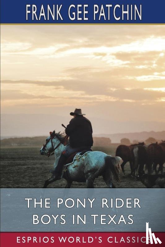 Patchin, Frank Gee - The Pony Rider Boys in Texas (Esprios Classics)