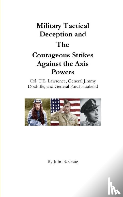 Craig, John S - Military Tactical Deception and The Courageous Strikes Against the Axis Powers