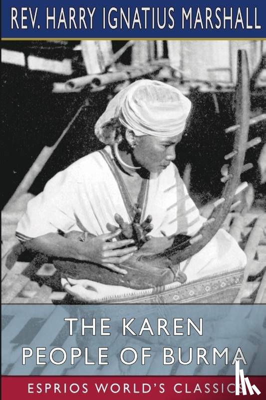 Marshall, REV Harry Ignatius - The Karen People of Burma (Esprios Classics)