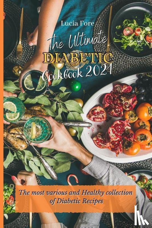 Fore, Lucia - The Ultimate Diabetic Cookbook 2021