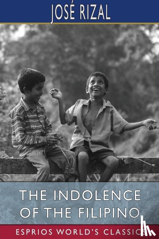 Rizal, Jose - The Indolence of the Filipino (Esprios Classics)