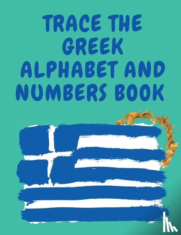Publishing, Cristie - Trace the Greek Alphabet and Numbers Book.Educational Book for Beginners, Contains the Greek Letters and Numbers.