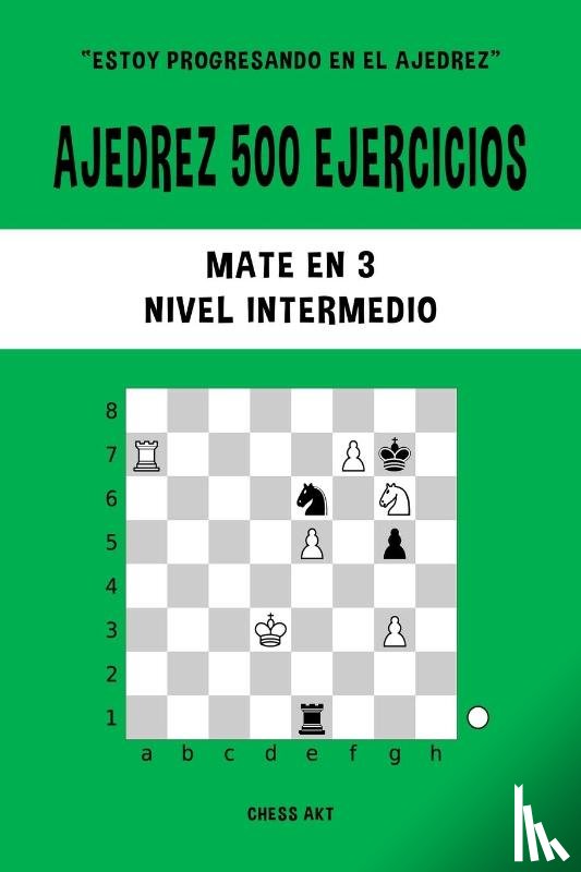Akt, Chess - Ajedrez 500 ejercicios, Mate en 3, Nivel Intermedio
