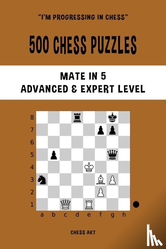 Akt, Chess - 500 Chess Puzzles, Mate in 5, Advanced and Expert Level