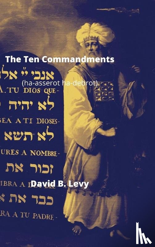 Levy, David B - The Ten Commandments (Ha-asserot ha-debrot)