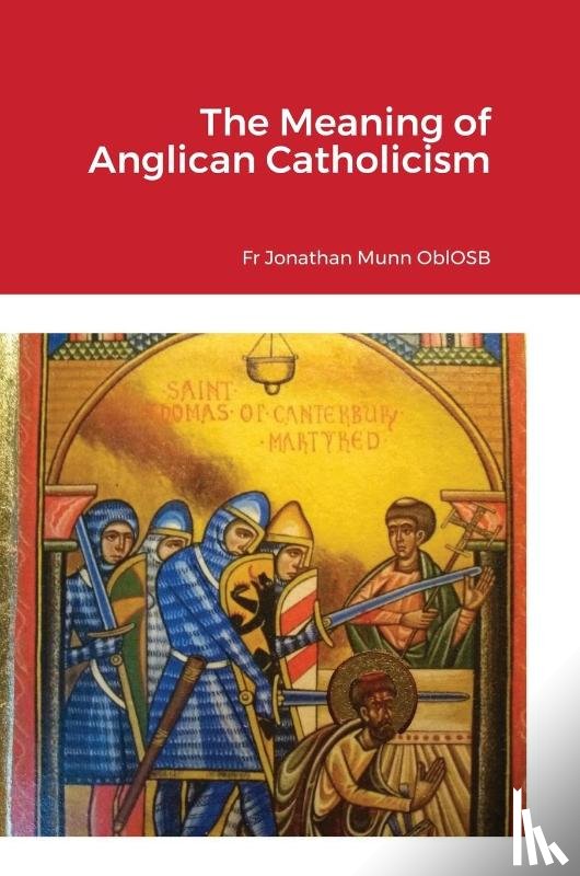 Munn Oblosb, Fr Jonathan - The Meaning of Anglican Catholicism