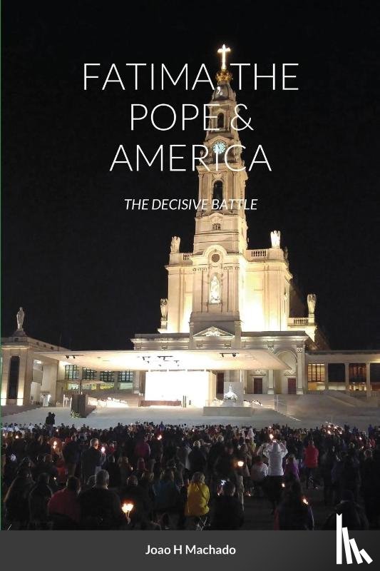 Machado, Joao - Fatima, the Pope & America