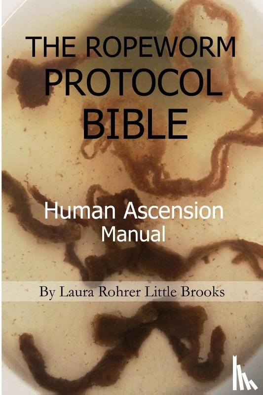 Little Brooks, Laura Rohrer - The Ropeworm Protocol Bible