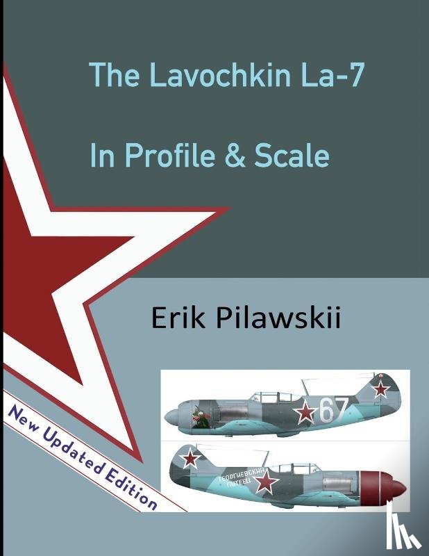 Pilawskii, Erik - The Lavochkin La-7 In Profile & Scale