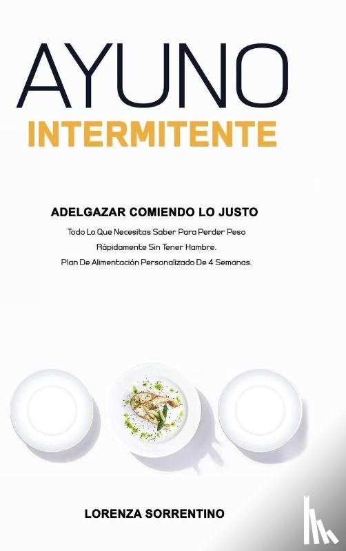 Sorrentino, Lorenza - Ayuno Intermitente Adelgazar Comiendo Lo Justo