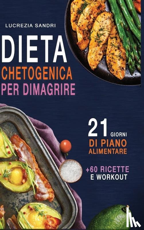 Sandri, Lucrezia - Dieta Chetogenica Per Dimagrire