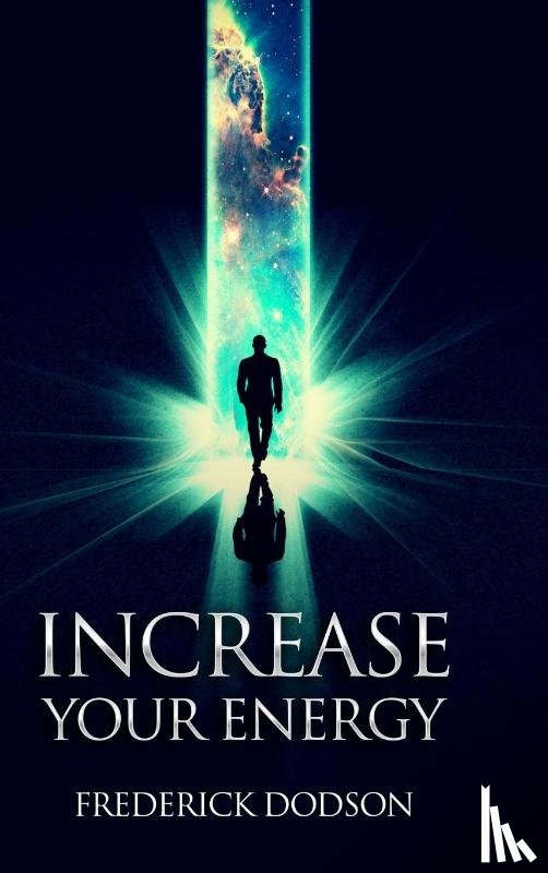 Dodson, Frederick - Increase Your Energy