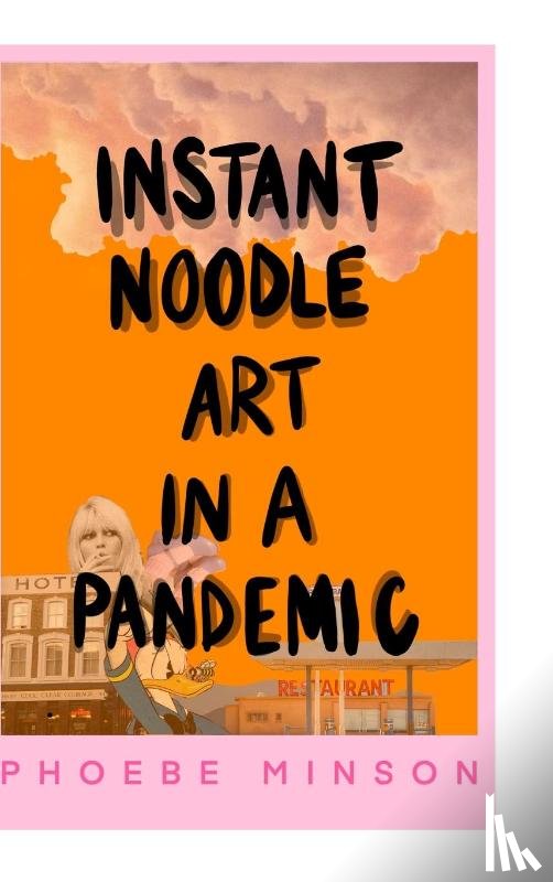 Minson, Phoebe - Instant Noodle Art in a Pandemic