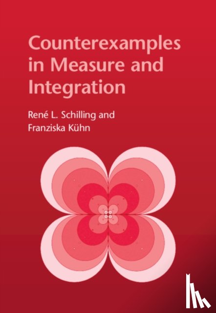 Schilling, Rene L. (Technische Universitat, Kuhn, Franziska (Technische Universitat - Counterexamples in Measure and Integration