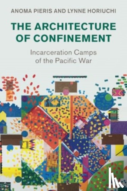 Pieris, Anoma (University of Melbourne), Horiuchi, Lynne - The Architecture of Confinement