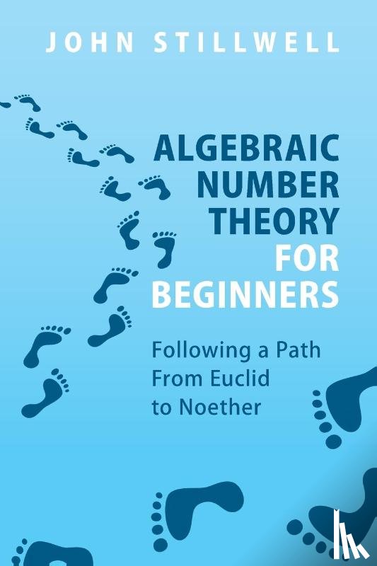 Stillwell, John (University of San Francisco) - Algebraic Number Theory for Beginners