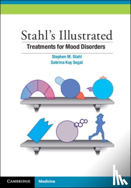 Stahl, Stephen M. (University of California San Diego), Segal, Sabrina K. (Neuroscience Education Institute - Stahl's Illustrated Treatments for Mood Disorders