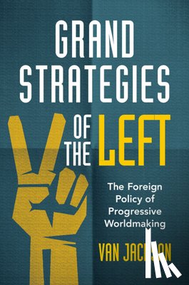 Jackson, Van (Victoria University of Wellington) - Grand Strategies of the Left