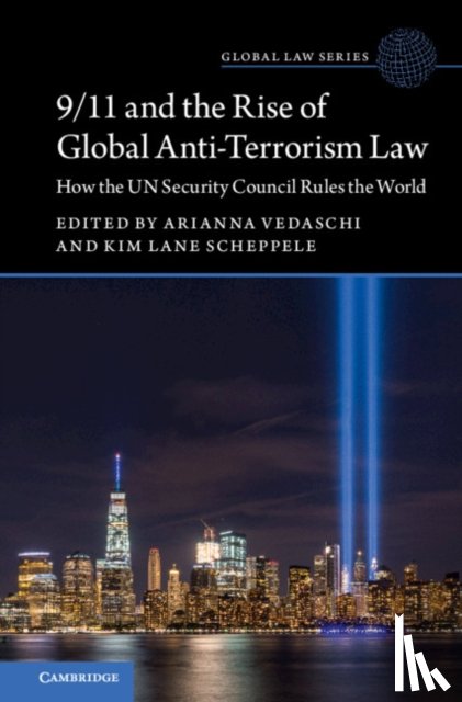  - 9/11 and the Rise of Global Anti-Terrorism Law