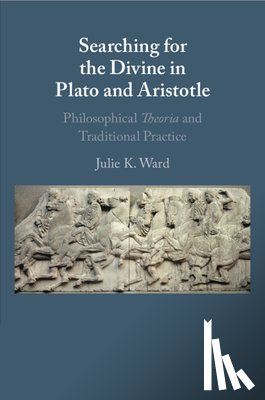Ward, Julie K. (Loyola University - Searching for the Divine in Plato and Aristotle