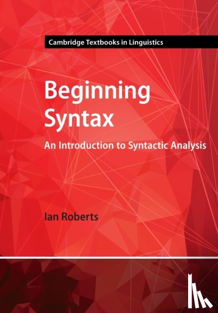 Roberts, Ian (University of Cambridge) - Beginning Syntax