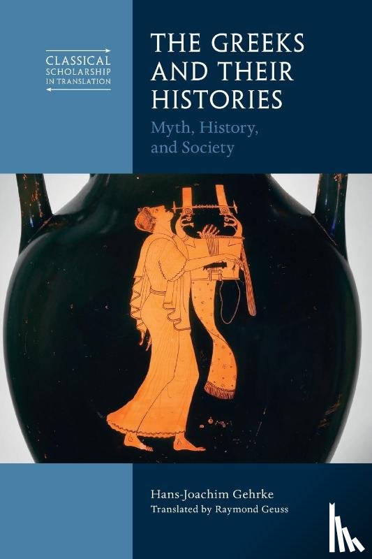 Gehrke, Hans-Joachim (Albert-Ludwigs-Universitat Freiburg - The Greeks and Their Histories