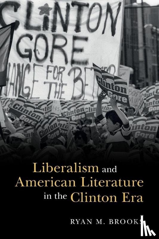 Brooks, Ryan M. - Liberalism and American Literature in the Clinton Era
