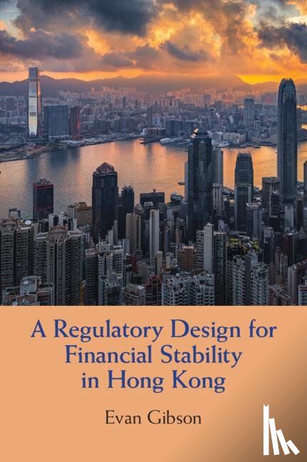 Gibson, Evan (The University of Hong Kong) - A Regulatory Design for Financial Stability in Hong Kong