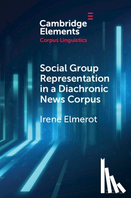 Elmerot, Irene (Stockholms Universitet) - Social Group Representation in a Diachronic News Corpus