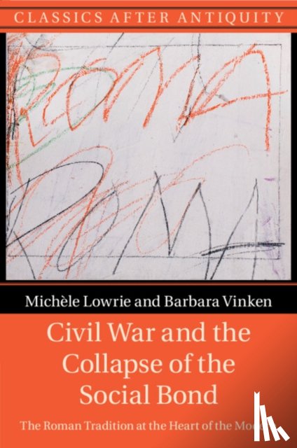 Lowrie, Michele (University of Chicago), Vinken, Barbara (Ludwig-Maximilians-Universitat Munchen) - Civil War and the Collapse of the Social Bond