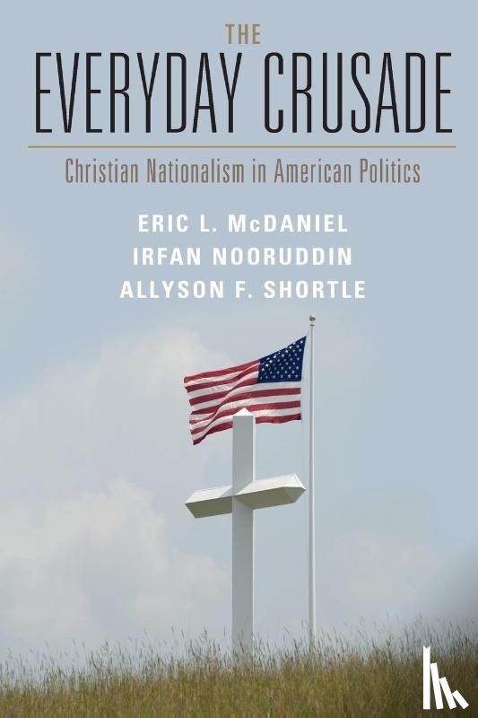 McDaniel, Eric L. (University of Texas, Nooruddin, Irfan (Georgetown University, Shortle, Allyson F. (University of Oklahoma) - The Everyday Crusade