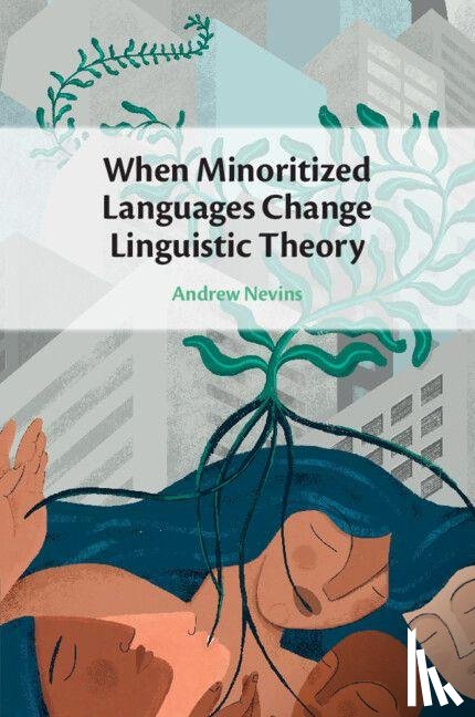 Nevins, Andrew (University College London and Universidade Federal do Rio de Janeiro) - When Minoritized Languages Change Linguistic Theory
