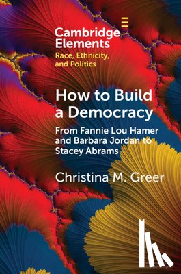 Greer, Christina M. (Fordham University - How to Build a Democracy