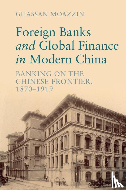 Moazzin, Ghassan (The University of Hong Kong) - Foreign Banks and Global Finance in Modern China