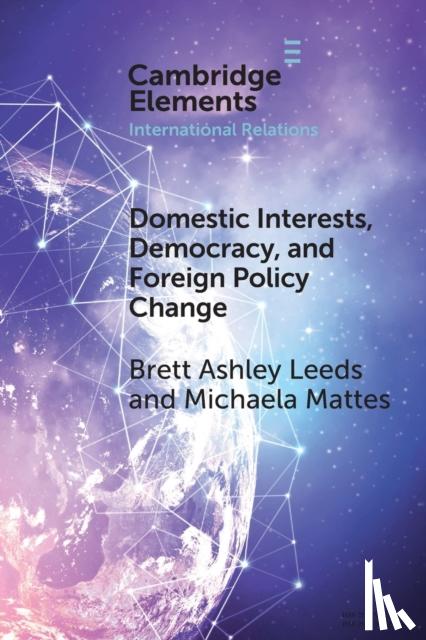 Leeds, Brett Ashley (Rice University, Houston), Mattes, Michaela (University of California, Berkeley) - Domestic Interests, Democracy, and Foreign Policy Change