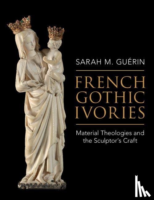 Guerin, Sarah M. (University of Pennsylvania) - French Gothic Ivories