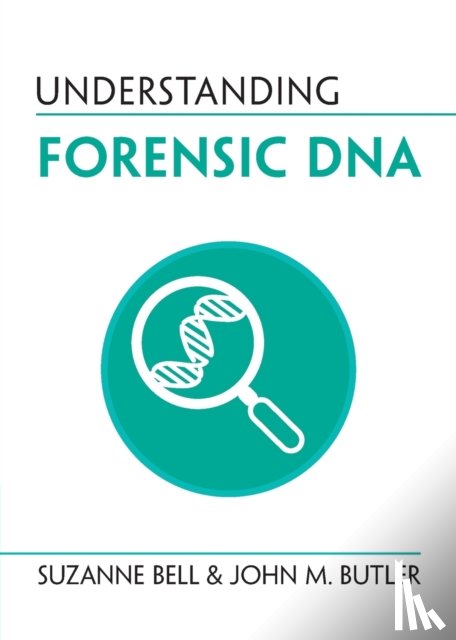 Bell, Suzanne (West Virginia University), Butler, John M. - Understanding Forensic DNA