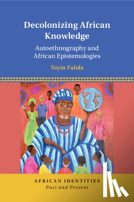 Falola, Toyin (University of Texas - Decolonizing African Knowledge