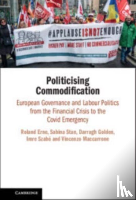 Erne, Roland (University College Dublin), Stan, Sabina (Dublin City University), Golden, Darragh (University College Dublin), Szabo, Imre (Central European University - Politicising Commodification