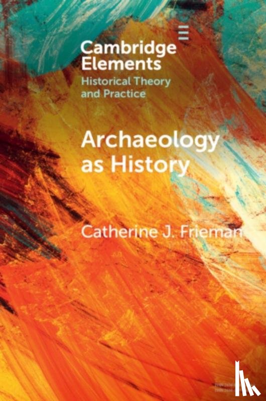 Frieman, Catherine J. (Australian National University - Archaeology as History