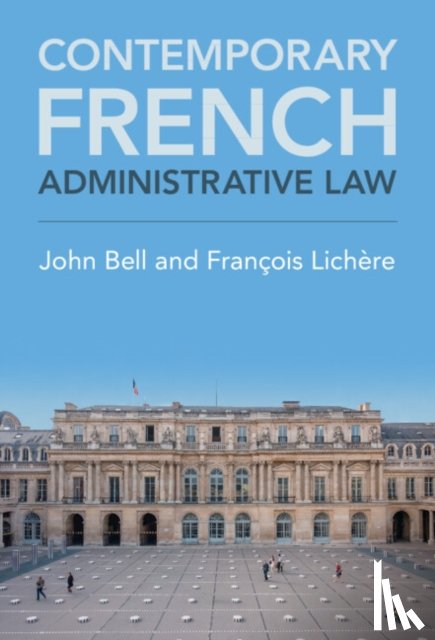 Bell, John (University of Cambridge), Lichere, Francois (Universite Lyon III) - Contemporary French Administrative Law