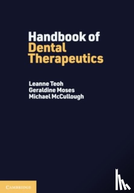 Teoh, Leanne (University of Melbourne), Moses, Geraldine (University of Queensland), McCullough, Michael (University of Melbourne) - Handbook of Dental Therapeutics