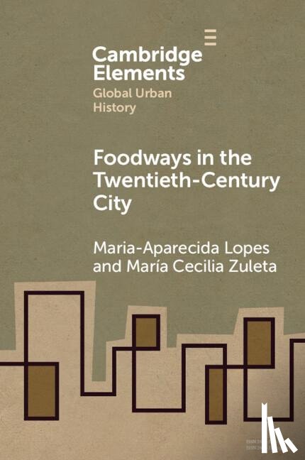 Lopes, Maria-Aparecida (California State University, Zuleta, Maria Cecilia (El Colegio de Mexico) - Foodways in the Twentieth-Century City